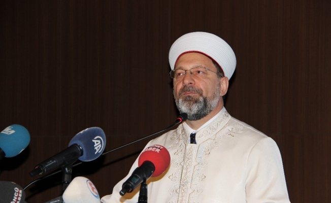 Diyanet İşleri Başkanı Erbaş: “Mezhep savaşlarına giden kavgalar var”