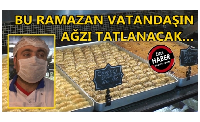 TATLI ÇEŞİTLERİNE ZAM YOK!