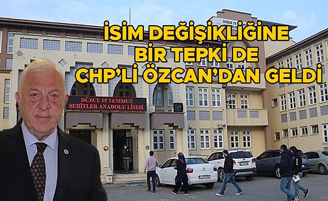 ÖZCAN: 100 YILLIK LİSE KÜÇÜK DÜŞÜRÜLÜYOR