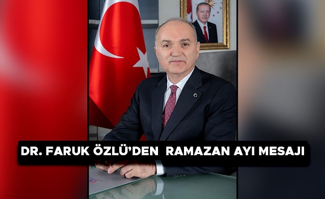 “BİN AYDAN DAHA HAYIRLI RAMAZAN, TÜM İSLAM ALEMİNE HUZUR GETİRSİN”