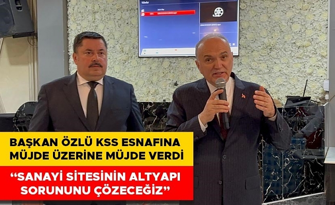 “İSKANI OLMAYAN ESNAFIMIZA İSKAN VERECEĞİZ”