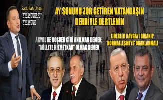 AKYOL VE HOŞVER GİBİ ANILMAK DEMEK; “MİLLETE HİZMETKAR” OLMAK DEMEK