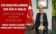 ZİRAAT ODASI BAŞKANI TOPUZ'DAN ÖNEMLİ AÇIKLAMA